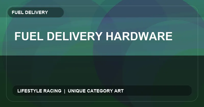 Fuel Delivery Hardware